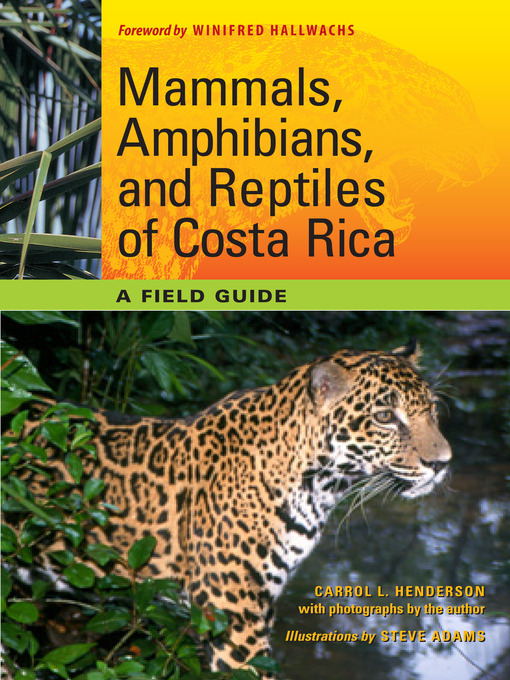 Title details for Mammals, Amphibians, and Reptiles of Costa Rica: a Field Guide by Carrol L. Henderson - Available